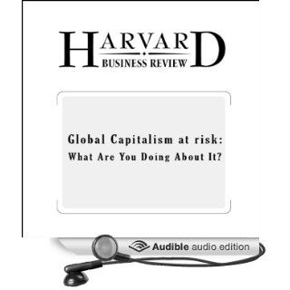 Global Capitalism at Risk What Are You Doing About It? (Harvard Business Review) (Audible Audio Edition) Joseph L. Bower, Herman B. Leonard, Lynn S. Paine, Todd Mundt Books