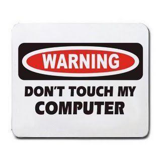 DON'T TOUCH MY COMPUTER Mousepad  Mouse Pads 