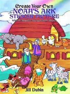 Create Your Own Noah's Ark Sticker Picture With 52 Reusable Peel and Apply Stickers (Dover Sticker Books) Jill Dubin 9780486279213 Books