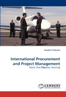 International Procurement and Project Management Teams, Due Diligence, Sourcing Faustino Taderera 9783843386180 Books