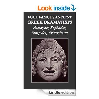 Four Famous Ancient Greek Dramatists Aeschylus, Sophocles, Euripides, Aristophanes (Annotated)   Kindle edition by Editors Encyclopaedia Americana, Henry W. Ruoff. Biographies & Memoirs Kindle eBooks @ .