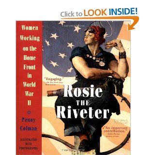 Rosie the Riveter Women Working on the Home Front in World War II Penny Colman 9780517885673 Books