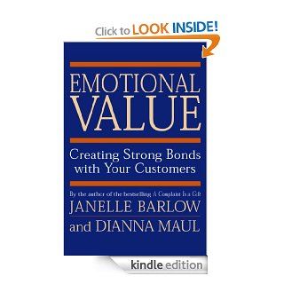 Emotional Value Creating Strong Bonds with Your Customers   Kindle edition by Janelle Barlow, Dianna Maul, Michael Edwardson. Business & Money Kindle eBooks @ .