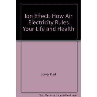 Ion Effect, The Fred Soyka 9780553255171 Books
