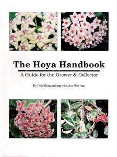 The Hoya Handbook A Guide for the Grower and Collector Dale Kloppenburg, Ann Wayman 9780963048912 Books