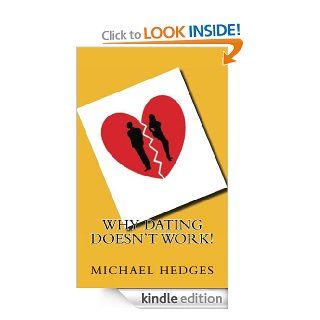 Why Dating Doesn't Work   Kindle edition by Michael Hedges. Health, Fitness & Dieting Kindle eBooks @ .