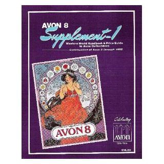 Avon Eight Supplement I Western World Handbook and Price Guide to Avon Collectibles Continuation of Avon Eight Standard Floyd P. Busby 9780931864094 Books