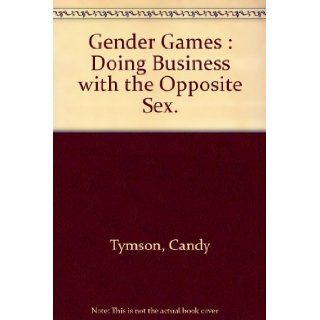 Gender Games  Doing Business with the Opposite Sex Candy Tymson 9780646351445 Books