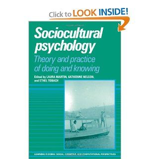 Sociocultural Psychology Theory and Practice of Doing and Knowing (Learning in Doing Social, Cognitive and Computational Perspectives) (9780521462785) Laura Martin, Katherine Nelson, Ethel Tobach Books