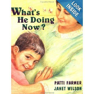 What's He Doing Now? Patti Farmer, Janet Wilson 9781552092187 Books