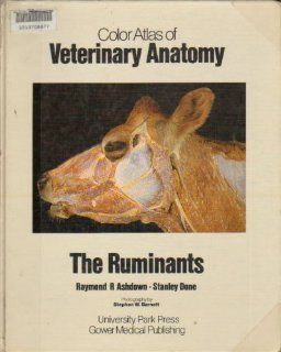 Color Atlas of Veterinary Anatomy The Ruminants (9780839117605) Raymond R. Ashdown, Stanley H. Done Books