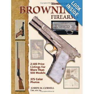 Standard Catalog of Browning Firearms Joseph Cornell 9780896897311 Books