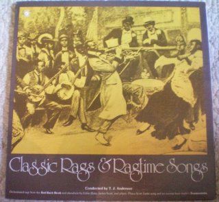 Classic Rags & Ragtime Songs Orchestrated rags from the Red Back Book and elsewhere by Eubie Blake, James Scott, and others. Plus a Scott Joplin song and an excerpt from Joplin's Treemonisha (Conducted by T.J. Anderson) Music