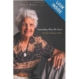 Something Must Be Done One Black Woman's Story Peggy Wood, Parker Brown, H. Douglas Barclay 9780815608776 Books