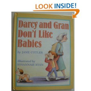 Darcy and Gran Don't Like Babies Jane Cutler, Susannah Ryan 9780606074148 Books