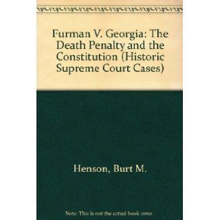 Furman V. Georgia The Death Penalty and the Constitution (Historic Supreme Court Cases) Burt M. Henson, Ross Robert Olney 9780531112854 Books
