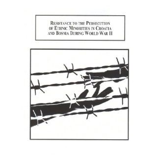 Resistance to the Persecution of Ethnic Minorities in Croatia and Bosnia During World War II Lisa M. Adeli 9780773447455 Books
