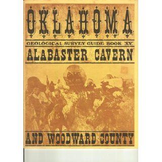 Guide to Alabaster Cavern and Woodward County, Oklahoma (Oklahoma Geological Survey   Guide Book XV) Arthur J., Etal. Myers Books