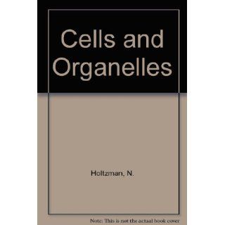 Cells and Organelles N. Holtzman, etc. 9780030494611 Books