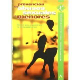 Prevencin de abusos sexuales a menores  gua para padres y educadores Amaia Del Campo Snchez 9788481961218 Books