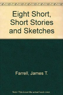 Eight Short, Short Stories and Sketches (Nostoc magazine) (9780933292086) James T. Farrell Books