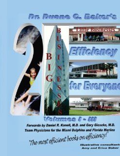 Efficiency for Everyone Big Businesses, Little Businesses, Hospitals, and Homes Volumes I III Duane Baker 9781434308634 Books