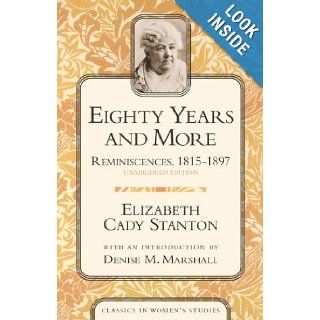 Eighty Years and More Reminiscences, 1815 1897 (Classics in Women's Studies) Elizabeth Cady Stanton 9781591020097 Books