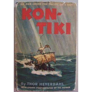 Kon Tiki [ 1950 ] six men cross the Pacific on a raft (with eighty photographs of the voyage) Thor Heyerdahl Books