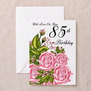 85th Birthday Greeting Card With Roses by MoonlakeDesigns