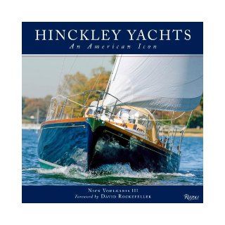 Hinckley Yachts An American Icon Nick Voulgaris III, David Rockefeller, Charles Townsend, Martha Stewart 9780847842155 Books
