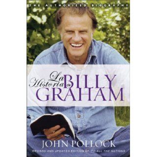 La historia de Billy Graham (Spanish Edition) Revd Dr John Charles Pollock 9780829740714 Books