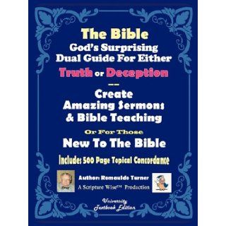 The Bible God's Surprising Dual Guide For Either Truth or Deception Romauldo Turner 9781426923586 Books