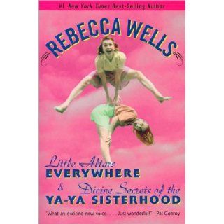 Little Altars Everywhere & Divine Secrets of the Ya Ya Sisterhood Rebecca Wells Books