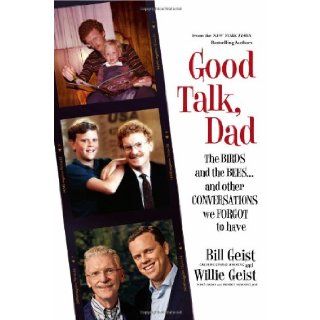 Good Talk, Dad The Birds and the Beesand Other Conversations We Forgot to Have Bill Geist, Willie Geist 9781455547227 Books