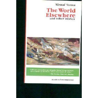 The World Elsewhere and Other Stories Nirmal Verma 9780930523466 Books