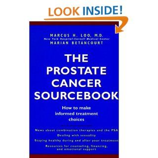 The Prostate Cancer Sourcebook How to Make Informed Treatment Choices (9780471159278) Marcus H. Loo, Marian Betancourt Books