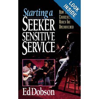 Starting a Seeker Sensitive Service Edward G. Dobson 9780310384816 Books