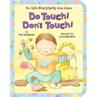 Do Touch Don't Touch (Into Everything Baby Stages) (The Into Everything Baby Stages) Ann Hodgman, Lucy Barnard 9781589258679 Books