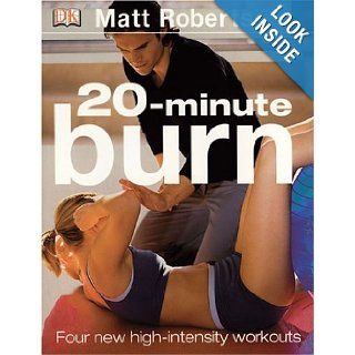 20 Minute Burn The New High intensity Workout Matt Roberts 9780756605940 Books