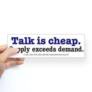 Talk is cheap Bumper Bumper Sticker by smilemakers