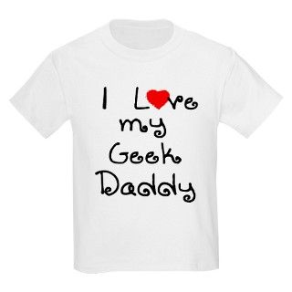 I Love My Geek Daddy Kids T Shirt by sweetfamily