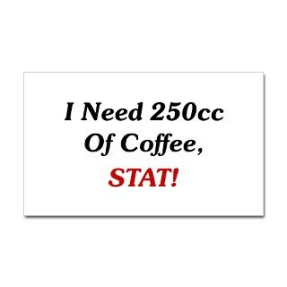 I Need 250cc Of Coffee Rectangle Decal by funnymedicine