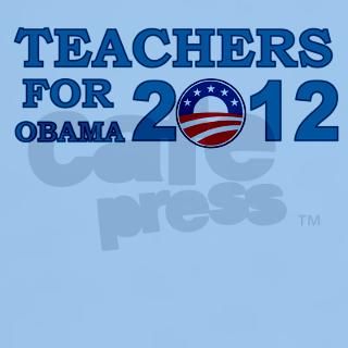 Teachers For Barack Obama 2012 T Shirt by WorldLingo