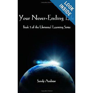 Your Never Ending Life (Universal Learning Series) Sandy Andrew 9781933538334 Books