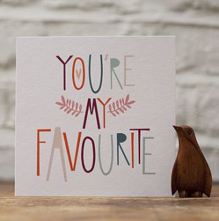 'you're my favourite' greetings card by paper moon