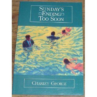 Sunday's Ending Too Soon (New American Poetry Series) Charley George 9781557131485 Books