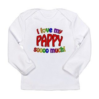 I love my PAPPY soooo much Long Sleeve Infant T S by MightyBaby
