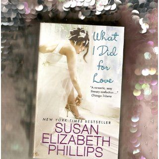 What I Did for Love Susan Elizabeth Phillips 9780061351518 Books