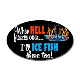 When Hell Freezes Ice Fish Oval Decal by tgdesigns