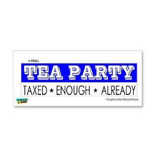 Tea Party   Taxed Enough Already   Window Bumper Locker Sticker Automotive